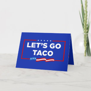 Let's Go Taco Trump Always Chickens Out Funny Card