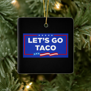 Let's Go Taco Trump Always Chickens Out Funny Ceramic Ornament