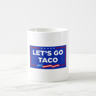 Let's Go Taco Trump Always Chickens Out Funny Coffee Mug