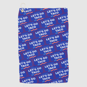 Let's Go Taco Trump Always Chickens Out Funny Golf Towel