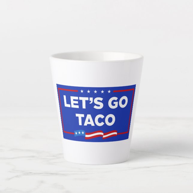 Let's Go Taco Trump Always Chickens Out Funny Latte Mug (Front)