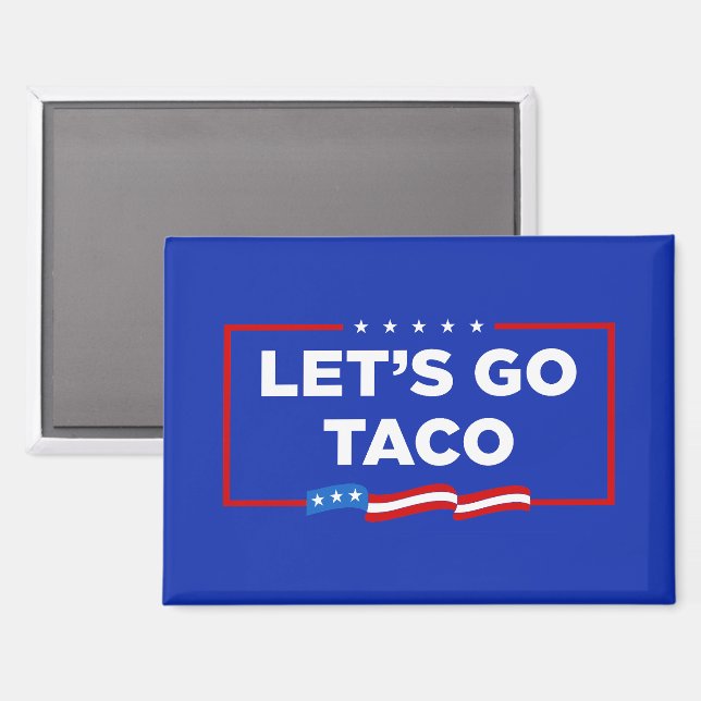 Let's Go Taco Trump Always Chickens Out Funny Magnet (Front/Back)