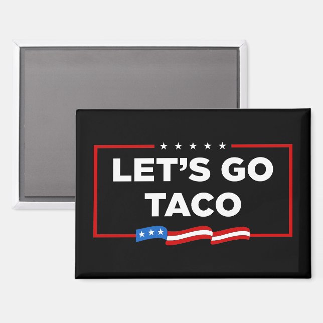 Let's Go Taco Trump Always Chickens Out Funny Magnet (Front/Back)