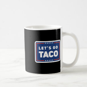 Lets Go Taco Trump Always Chickens Out Funny Meme Coffee Mug