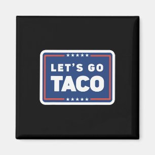 Lets Go Taco Trump Always Chickens Out Funny Meme  Magnet