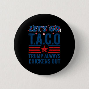 Let's Go Taco Trump Always Chickens Out Funny Patr 6 Cm Round Badge