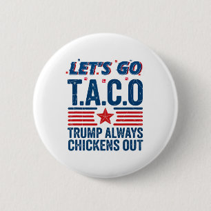 Let's Go Taco Trump Always Chickens Out Funny Patr 6 Cm Round Badge