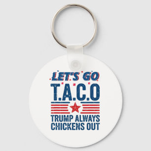 Let's Go Taco Trump Always Chickens Out Funny Patr Key Ring
