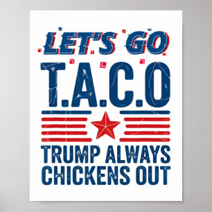 Let's Go Taco Trump Always Chickens Out Funny Patr Poster