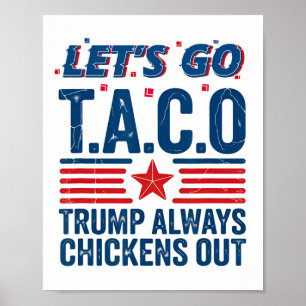 Let's Go Taco Trump Always Chickens Out Funny Patr Poster