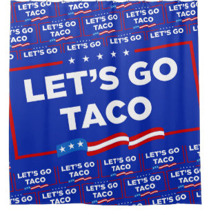 Let's Go Taco Trump Always Chickens Out Funny Shower Curtain