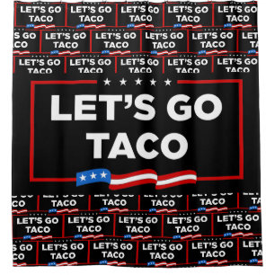 Let's Go Taco Trump Always Chickens Out Funny Shower Curtain