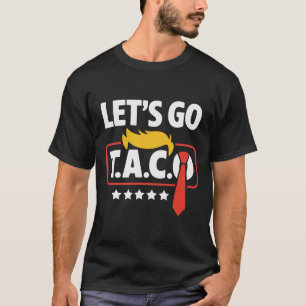 Let's Go Taco Trump Always Chickens Out Funny T-Shirt