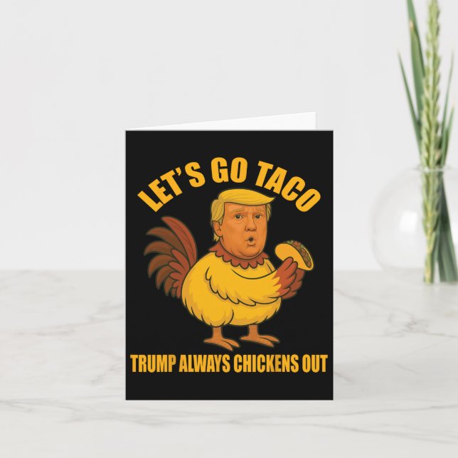 Let's Go Taco Trump Always Chickens Out Funny Taco Card (Front)