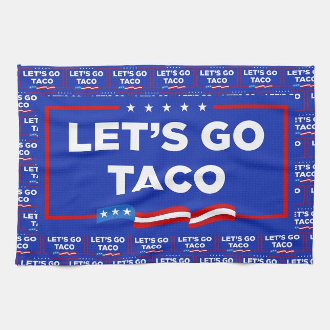 Let's Go Taco Trump Always Chickens Out Funny Tea Towel (Horizontal)