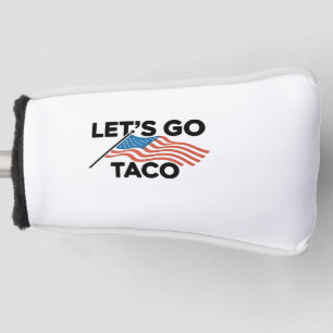 Let's Go TACO Trump Always Chickens Out  Golf Head Cover