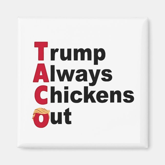 Let's Go TACO Trump Always Chickens Out Magnet (Front)