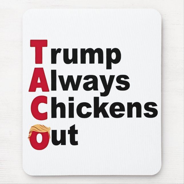 Let's Go TACO Trump Always Chickens Out Mouse Pad (Front)
