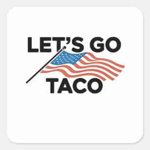 Let's Go TACO Trump Always Chickens Out Square Sticker