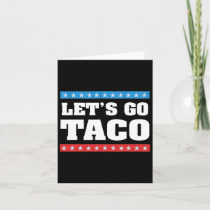 Let's Go Taco Trump Always Chickens Out Taco Tee Card