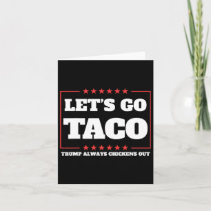 Let's Go Taco Trump Always Chickens Out Tariffs De Card
