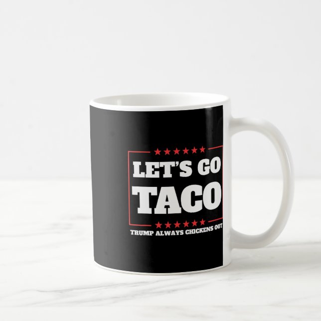 Let's Go Taco Trump Always Chickens Out Tariffs De Coffee Mug (Right)