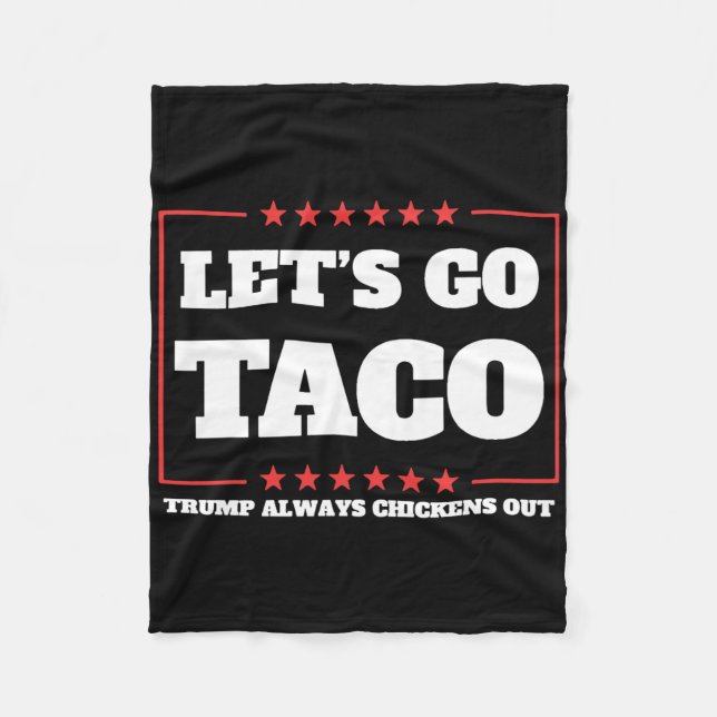 Let's Go Taco Trump Always Chickens Out Tariffs De Fleece Blanket (Front)