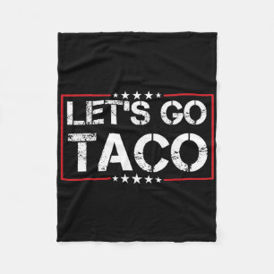 Let's Go Taco Trump Always Chickens Out Tee Fleece Blanket