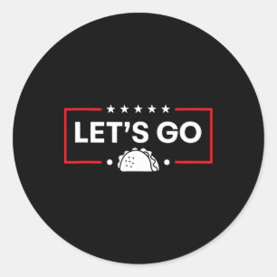 Let's Go Taco Trump Always Chickens Out Trump Taco Classic Round Sticker