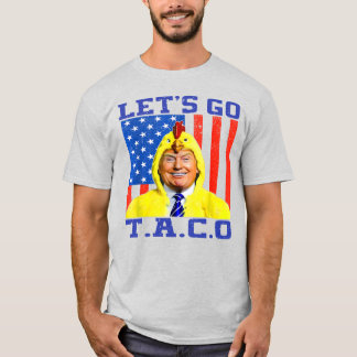 Let's Go Taco Trump Chicken Out Political Funny  T-Shirt