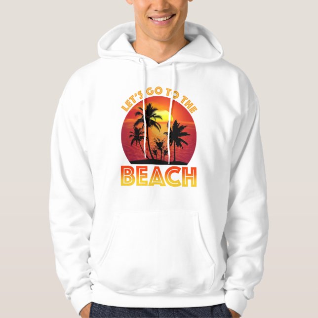 Let's Go To The Beach Hoodie (Front)