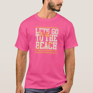 Lets Go To The Beach Huntington Beach Orange Count T-Shirt