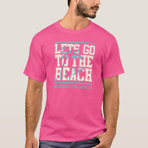 Lets Go To The Beach Huntington Beach Orange Count T-Shirt