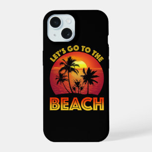 Let's Go To The Beach iPhone 15 Case