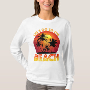 Let's Go To The Beach T-Shirt