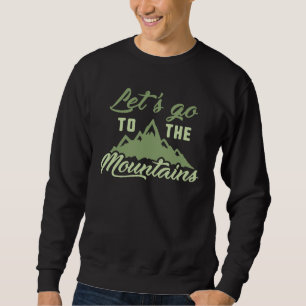 Let's Go To The Mountains Sweatshirt