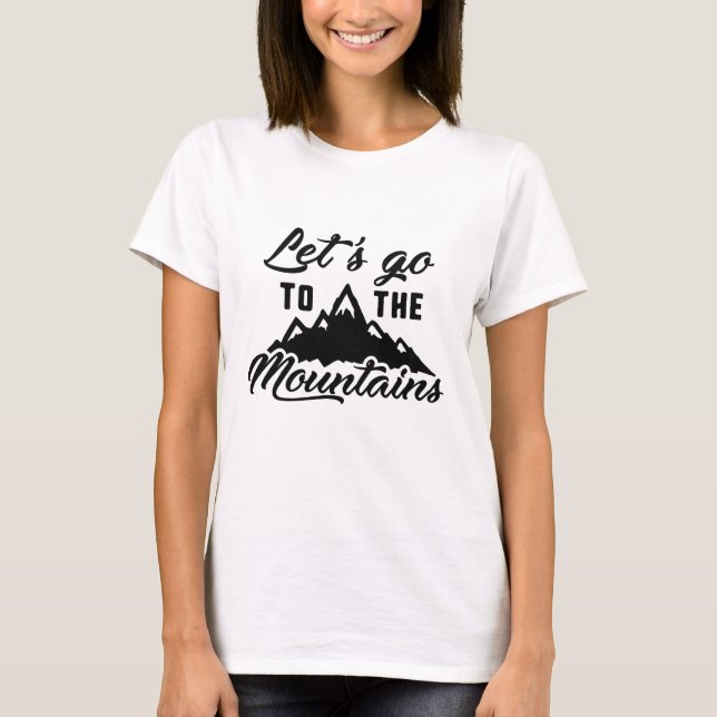 Let's Go To The Mountains T-Shirt (Front)