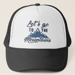 Let's Go To The Mountains Trucker Hat