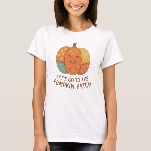 Lets Go To The Pumpkin Patch Cute Patchwork Fall T-Shirt (Front)