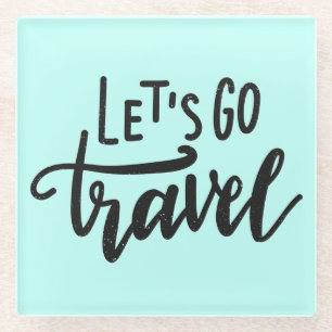 Let's Go Travel Glass Coaster