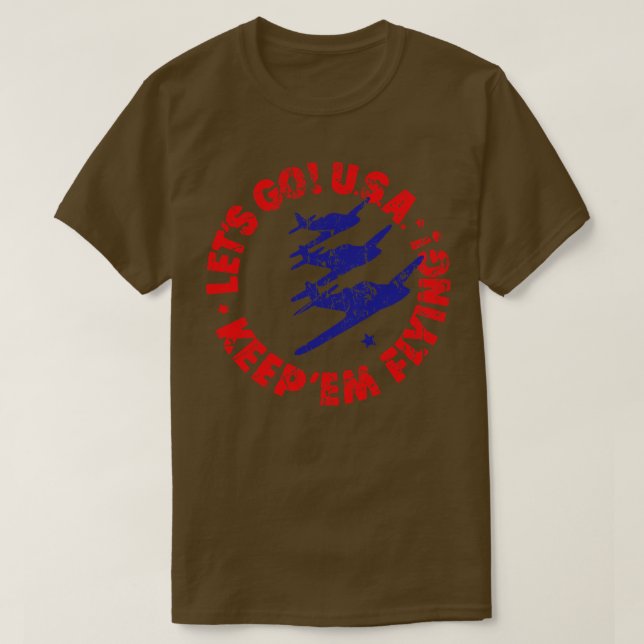 Lets go USA keepem flying T-Shirt (Design Front)