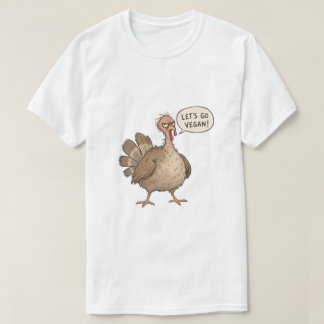 LET'S GO VEGAN funny turkey T-Shirt