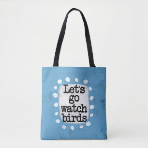 Let's Go Watch Birds Tote Bag