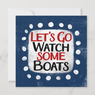 Let's Go Watch Boats Greeting Card