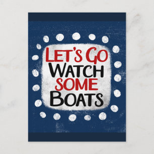 Let's Go Watch Boats Postcard