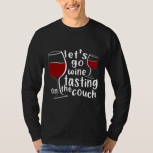 Lets Go Wine Tasting On The Couch T-Shirt