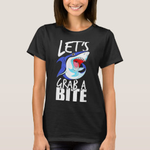 Lets Grab A Bite Shark Graphic Humour Sarcastic Qu T-Shirt