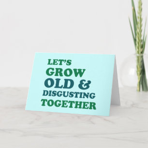 Let's Grow Old Together Card