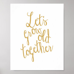 Let's Grow Old Together Love Print