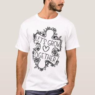 Let's Grow Together Autism Awareness Month T-Shirt